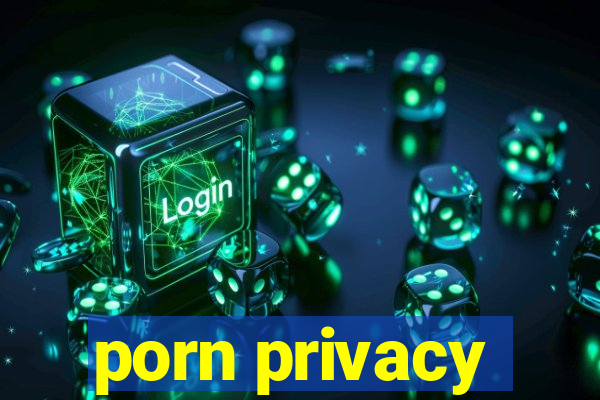 porn privacy